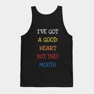 I've Got A Good Heart But This Mouth Tho Sarcasm Adults Tee T-Shirt Tank Top